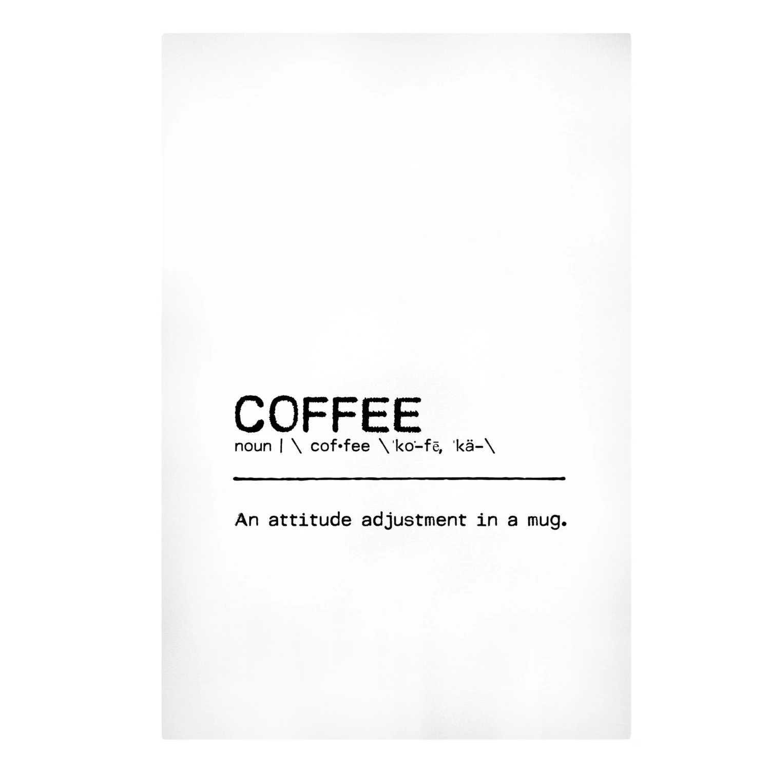 Leinwandbild - Definition Coffee Attitude In Weiß 3 Leinwandbild - Definition Coffee Attitude In Weiß